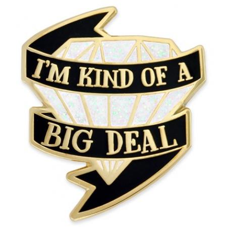 I'm Kind Of A Big Deal Pin 