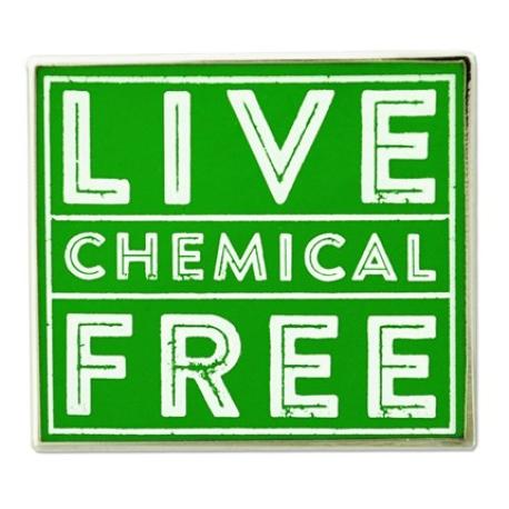     Live Chemical Free Pin